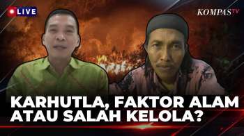 [FULL] DPR dan Eks Direktur WALHI Kalsel soal Karhutla & Kabut Asap, Faktor Alam atau Salah Kelola?