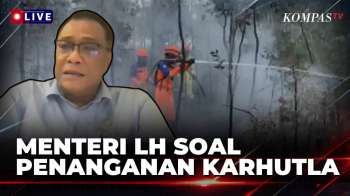 [FULL] Menteri LH Jumhur Hidayat Soal Penanganan Karhutla & Tindak Tegas Pelaku Pembakaran Hutan