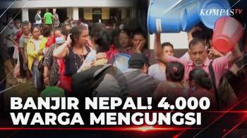 Banjir Nepal, Hampir 4.000 Warga Mengungsi Dan Tim SAR Cari Pekerja Terjebak | KOMPAS SIANG