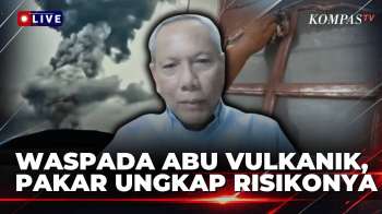 [FULL] Waspada Abu Vulkanik, Pakar Jelaskan Gangguan Kesehatan Yang Mengintai | KOMPAS MALAM