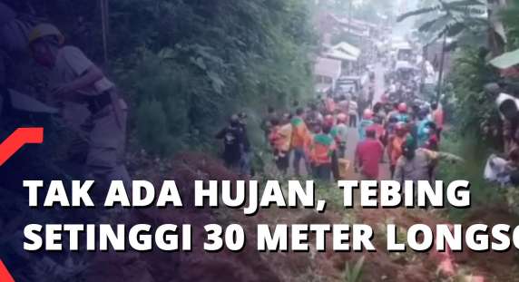 Tak Ada Hujan, Tebing Setinggi 30 Meter Longsor