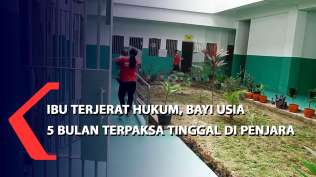 ibu-terjerat-hukum-bayi-usia-5-bulan-terpaksa-tinggal-di-penjara
