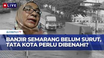 [FULL] Ahli Tata Kota Bicara Solusi Banjir Semarang Tak Kunjung Surut, Ini Yang Perlu Dibenahi
