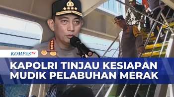 Kapolri Tinjau Arus Mudik Di Pelabuhan Merak, Pastikan Pelayanan Siap | INDO UPDATE