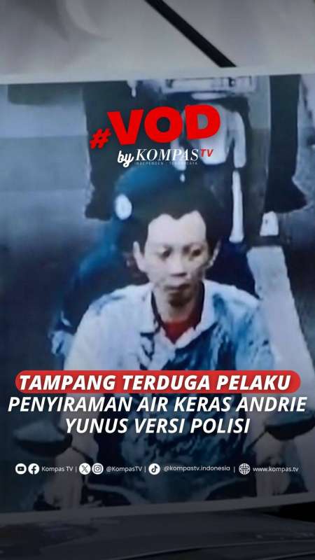 TAMPANG TERDUGA PELAKU PENYIRAMAN AIR KERAS KE ANDRIE YUNUS VERSI POLISI
