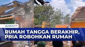 Rumah Tangga Resmi Berakhir, Pria Robohkan Rumah | BERITA UTAMA