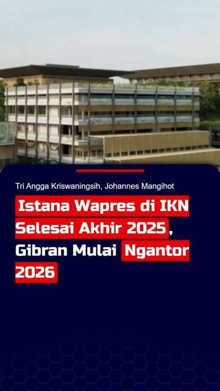 Istana Wapres di IKN Selesai Akhir 2025, Gibran Mulai Ngantor 2026