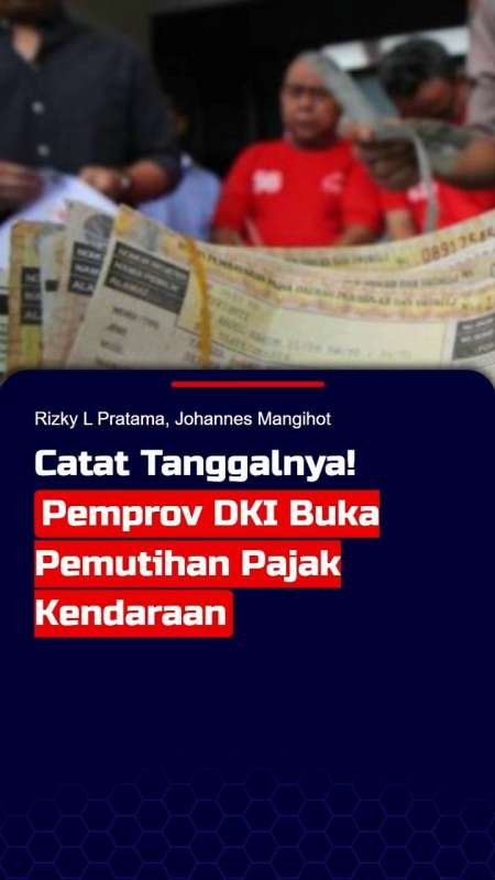Catat Tanggalnya! Jakarta Beri Pemutihan Pajak Kendaraan Mulai 14 Juni 2025