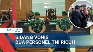 sidang-vonis-dua-personel-tni-di-medan-ricuh-keluarga-korban-nilai-putusan-terlalu-ringan