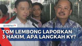 tom-lembong-laporkan-3-hakim-kasus-impor-gula-apa-langkah-ky-kompas-pagi