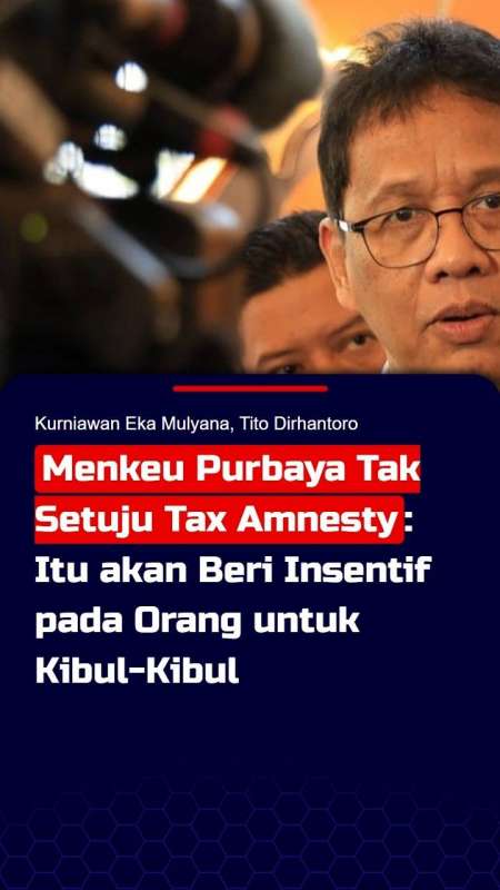 Menkeu Purbaya Tak Setuju Tax Amnesty: Itu akan Beri Insentif pada Orang untuk Kibul-Kibul