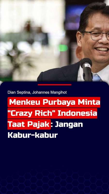 Menkeu Purbaya Minta Crazy Rich Indonesia Taat Pajak: Jangan Kabur-kabur