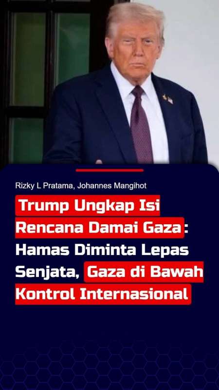 Trump Ungkap Isi Rencana Damai Gaza: Hamas Lepas Senjata, Gaza Di Kontrol Internasional