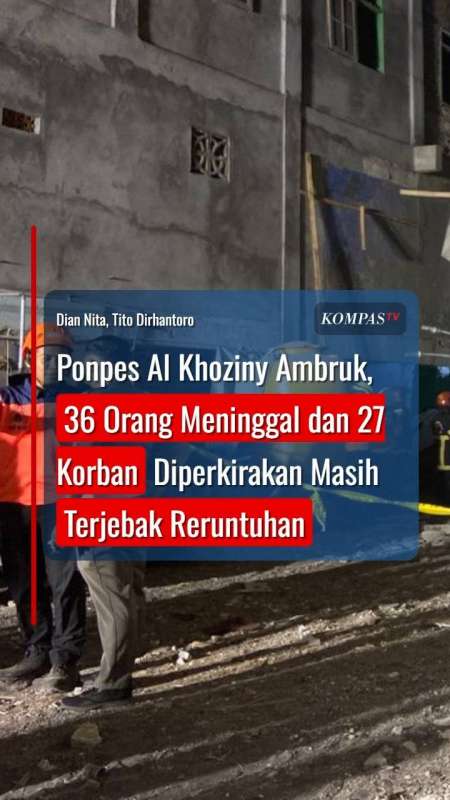 Ponpes Al Khoziny Ambruk, 36 Orang Meninggal Dan 27 Korban Masih Terjebak Reruntuhan