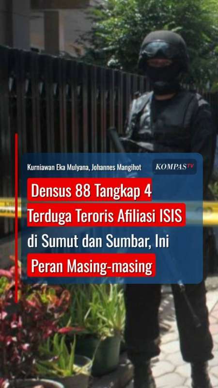 Densus 88 Tangkap 4 Terduga Teroris Afiliasi ISIS Di Sumut Dan Sumbar, Ini Perannya