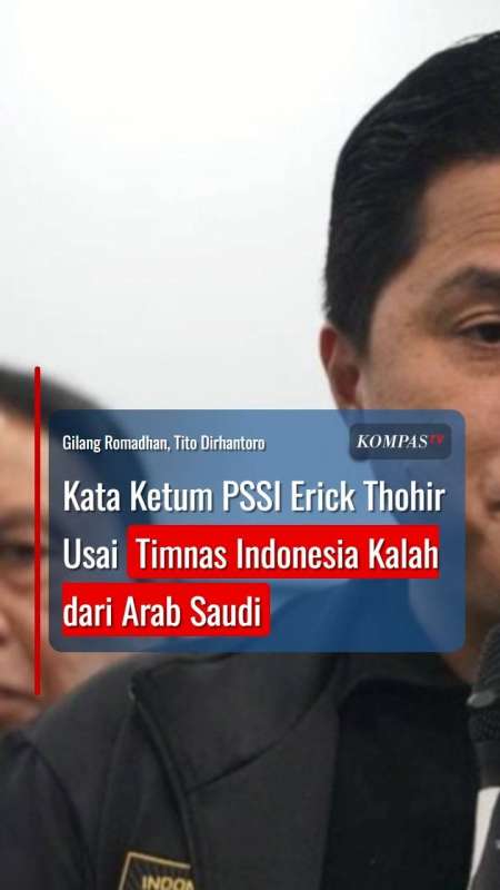 Kata Ketum PSSI Erick Thohir Usai Timnas Indonesia Kalah dari Arab Saudi