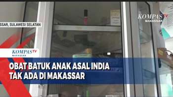 Obat Batuk Anak Asal India Tak Ada Di Makassar