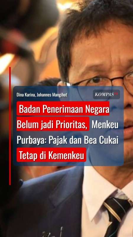 Badan Penerimaan Negara Belum jadi Prioritas, Menkeu: DJP dan Bea Cukai tetap di Kemenkeu