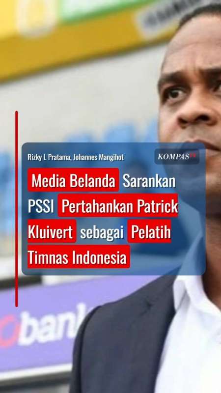 Media Belanda Sarankan PSSI Pertahankan Patrick Kluivert jadi Pelatih Timnas Indonesia