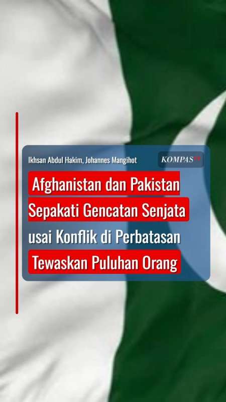 Afghanistan Dan Pakistan Sepakati Gencatan Senjata Usai Konflik Di Perbatasan