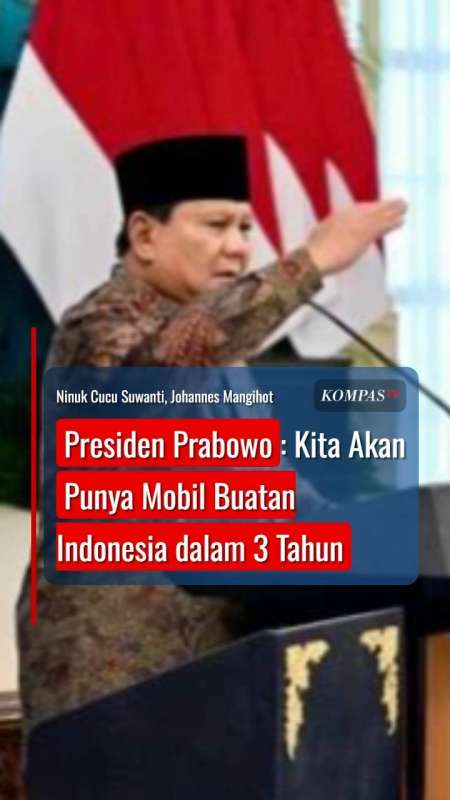 Presiden Prabowo: Kita Akan Punya Mobil Buatan Indonesia dalam 3 Tahun