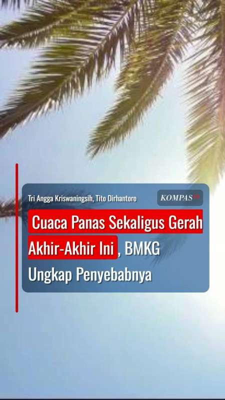 Cuaca Panas Sekaligus Gerah Akhir-Akhir Ini, BMKG Ungkap Penyebabnya