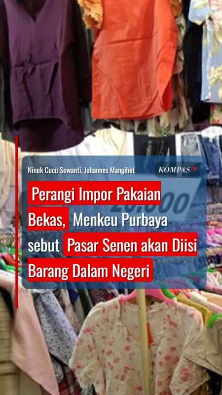 Perangi Impor Pakaian Bekas, Purbaya Sebut Pasar Senen Akan Diisi Barang Dalam Negeri