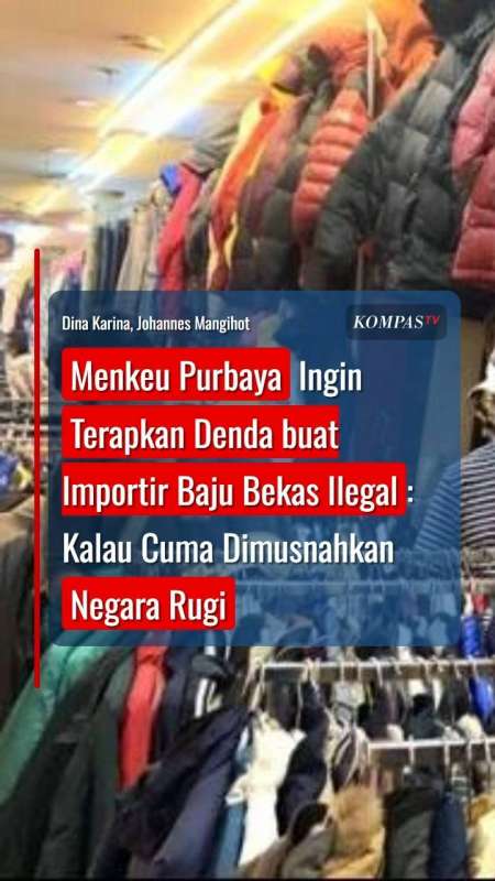 Purbaya Terapkan Denda Buat Importir Baju Bekas Ilegal: Kalau Dimusnahkan Negara Rugi
