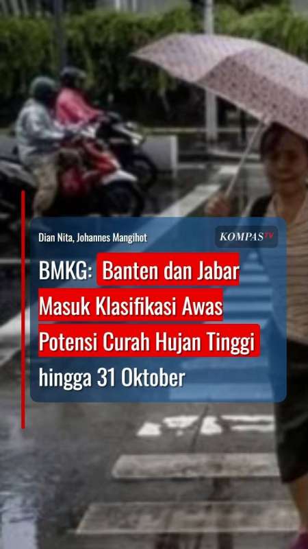 BMKG: Banten Dan Jabar Masuk Klasifikasi Awas Potensi Curah Hujan Tinggi Hingga 31 Oktober