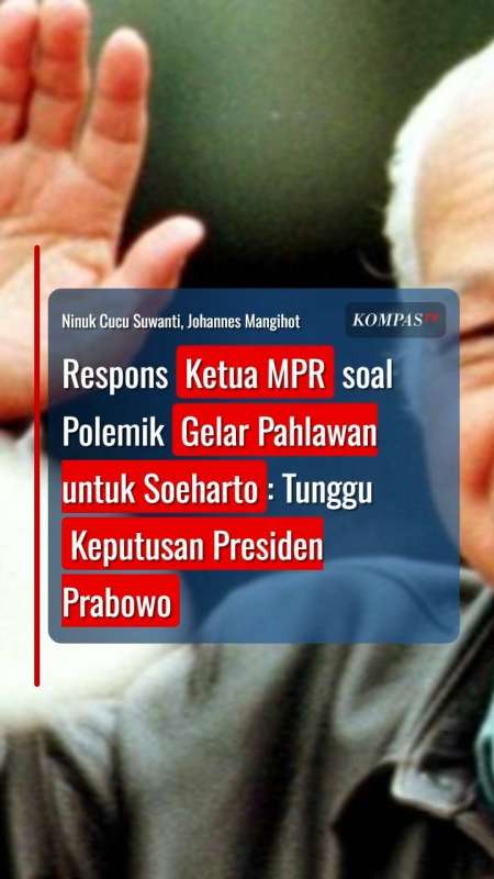 Respons Ketua MPR soal Polemik Gelar Pahlawan untuk Soeharto: Tunggu Keputusan Presiden