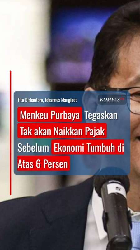 Menkeu Purbaya Tegaskan Tak akan Naikkan Pajak Sebelum Ekonomi Tumbuh di Atas 6 Persen