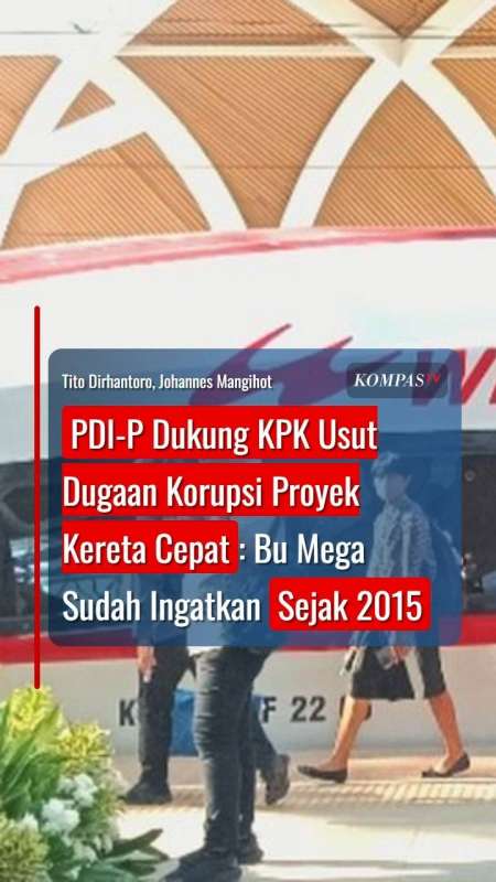 PDIP Dukung KPK Usut Dugaan Korupsi Proyek Kereta Cepat: Bu Mega Sudah Ingatkan Sejak 2015