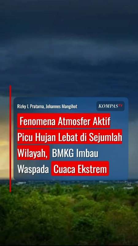 Fenomena Atmosfer Aktif Picu Hujan Lebat di Sejumlah Wilayah, BMKG Imbau Waspada