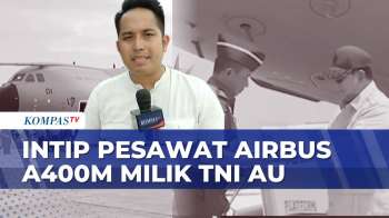 Intip Kecanggihan Dan Penyerahan Airbus A400M Ke TNI AU | KOMPAS PETANG