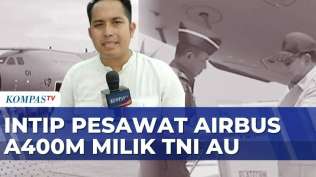 intip-kecanggihan-dan-penyerahan-airbus-a400m-ke-tni-au-kompas-petang