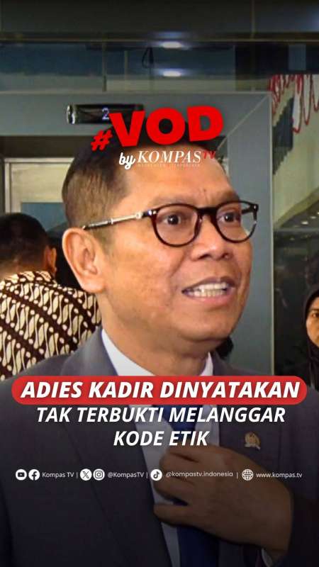 ADIES KADIR DINYATAKAN TAK TERBUKTI MELANGGAR KODE ETIK