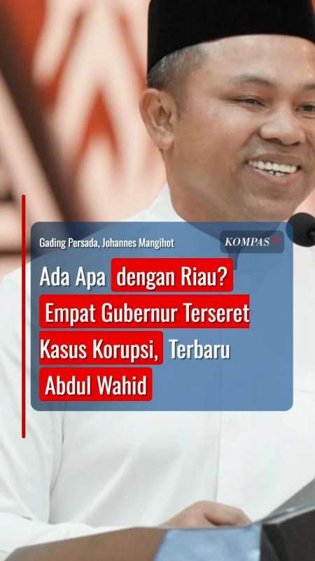 Abdul Wahid Jadi Gubernur Keempat Riau Yang Terseret Korupsi, KPK: Kami Prihatin