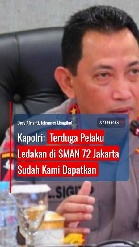 Kapolri: Terduga Pelaku Ledakan Di SMAN 72 Jakarta Sudah Kami Dapatkan