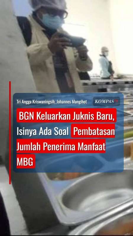 BGN Keluarkan Juknis Baru Yang Berisi Pembatasan Jumlah Penerima Manfaat MBG