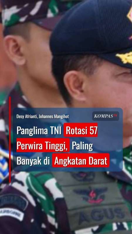 Panglima TNI Rotasi 57 Perwira Tinggi, Paling Banyak Angkatan Darat