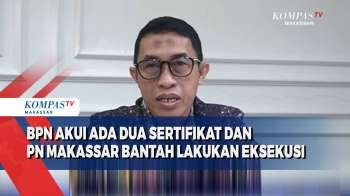 BPN Akui Ada Dua Sertifikat Dan PN Makassar Bantah Lakukan Eksekusi