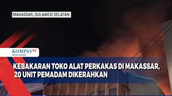 Kebakaran Toko Alat Perkakas Di Makassar, 20 Unit Pemadam Dikerahkan