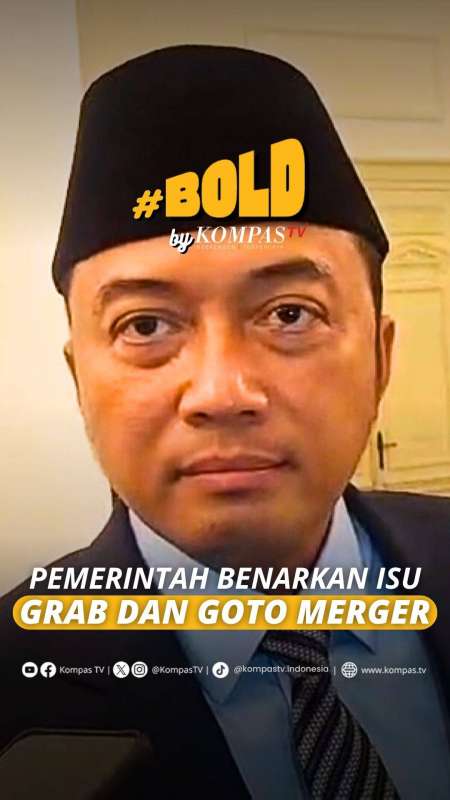 PEMERINTAH BENARKAN ISU GRAB DAN GOTO MERGER