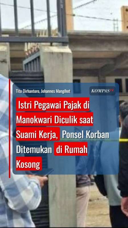 Istri Pegawai Pajak Di Manokwari Diculik, Ponsel Korban Ditemukan Di Rumah Kosong