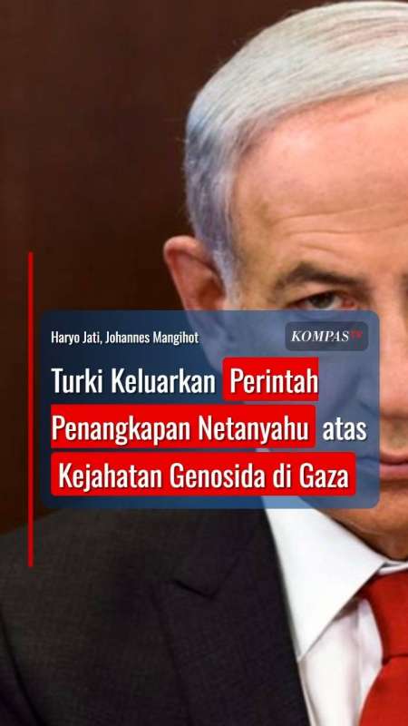 Turki Keluarkan Perintah Penangkapan Netanyahu Atas Kejahatan Genosida Di Gaza