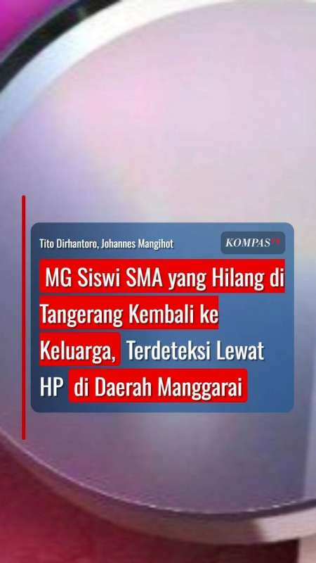 MG Siswi SMA Yang Hilang Di Tangerang Kembali Ke Keluarga, Terdeteksi Lewat HP