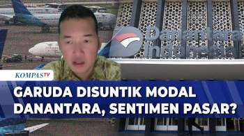 [FULL] Garuda Disuntik Modal Rp23,67 Triliun Oleh Danantara, Bagaimana Sentimen Pasar?