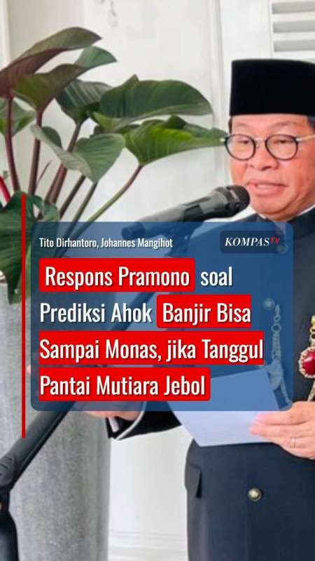 Respons Pramono soal Prediksi Ahok Banjir Sampai Monas, jika Tanggul Pantai Mutiara Jebol