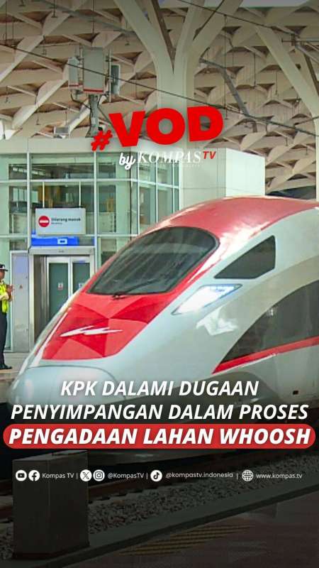 KPK DALAMI DUGAAN PENYIMPANGAN DALAM PROSES PENGADAAN LAHAN WHOOSH