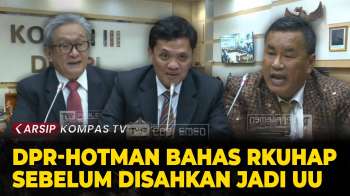 Lihat Lagi! DPR, Hotman Paris, Dan Deret Pengacara Bahas RKUHAP Sebelum Disahkan – ARSIP KOMPASTV